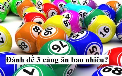 Đánh đề 3 càng ăn bao nhiêu?